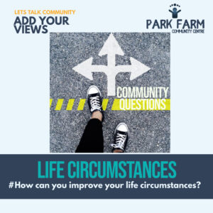 life Circumstances-Park Farm Community Centre